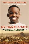 Tani Adewumi, Tanitoluwa Adewumi - My Name Is Tani