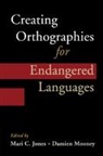EDITED BY MARI C. JO, Mari C. (University of Cambridge) Mooney Jones, Mari C. Jones, Jones Mari C., Damien Mooney, Mooney Damien - Creating Orthographies for Endangered Languages