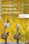 Jesper Bjarnesen, Jesper Turner Bjarnesen, Simon Turner, Jesper Bjarnesen, Jesper (Nordic Africa Institute Bjarnesen, Doctor Simon Turner... - Invisibility in African Displacements