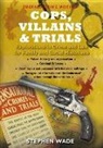 Stephen Wade - Cops, Villains And Trials
