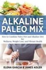 James Adler, Elena Garcia - Alkaline Paleo Mix
