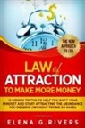 Elena G. Rivers - Law Of Attraction to Make More Money