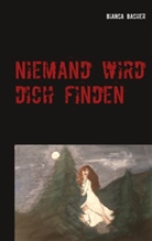 Bianca Bacher - Niemand wird dich finden