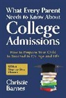 Christie Barnes, Barnes Christie - What Every Parent Needs to Know About College Admissions