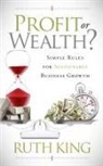 Ruth King - Profit or Wealth?