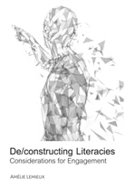 Amelie Lemieux, Amélie Lemieux - De/constructing Literacies