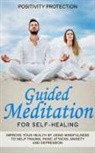 Positivity Protection, Positivity Protection - Guided Meditation for Self-Healing