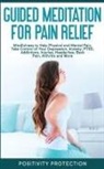 Positivity Protection, Positivity Protection - Guided Meditation for Pain Relief