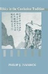 Philip J. Ivanhoe - Ethics in the Confucian Tradition