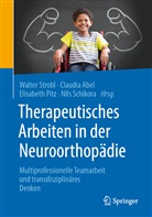 STROBL, Claudi Abel, Claudia Abel, Elisabeth Pitz, Elisabeth Pitz u a, Nils Schikora... - Therapeutisches Arbeiten in der Neuroorthopädie