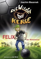 Jan Birck, Joachim Masannek, Jan Birck - Die Wilden Kerle - 2: Die Wilden Kerle - Felix, der Wirbelwind (Band 2)