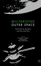 Danie Brandau, Daniel Brandau, Alexander C. T. Geppert, Alexander C.T. Geppert, Tilmann Siebeneichner - Militarizing Outer Space