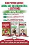 Louise Jiannes, Freddie Masterson - Blood Pressure Solution, Adrenal Reset Diet To Reduce Stress & Anxiety - 3 Books in 1 Bundle