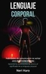 Neri Haro, Neri Haro - Lenguaje corporal