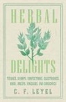 C. F. Leyel - Herbal Delights - Tisanes, Syrups, Confections, Electuaries, Robs, Juleps, Vinegars, and Conserves