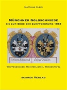 Matthias Klein - Münchner Goldschmiede bis zum Ende der Zunftordnung 1868