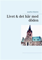 Josefine Kilström - Livet & det här med döden