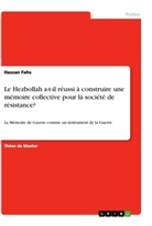 Hassan Fahs - Le Hezbollah a-t-il réussi à construire une mémoire collective pour la société de résistance?