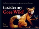 Rob Colson, Colson Rob - Taxidermy Goes Wild!