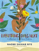 Naomi Shihab Nye - Everything Comes Next