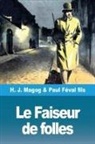 Paul Féval Fils, H. J. Magog - Le Faiseur de folles