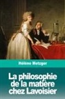 Hélène Metzger - La philosophie de la matière chez Lavoisier