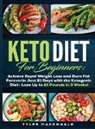 Tyler O Macdonald - Keto Diet For Beginners Achieve Rapid Weight Loss and Burn Fat Forever in Just 21 Days with the Ketogenic Diet - Lose Up to 21 Pounds in 3 Weeks Tyler