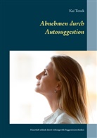 Kai Tonek - Abnehmen durch Autosuggestion