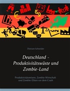 Dietram Schneider - Deutschland - Produktivitätswüste und Zombie-Land
