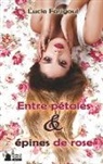 Lucie Farigoul, Plume de Marmotte Editions, Plumes de Marmotte Editions, Plumes de Marmotte Editions - ENTRE PÉTALES ET ÉPINES DE ROSE