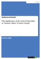 Katharina Gerhardt - The Significance of the Letter. Temporality in "D&eacute;sir&eacute;e's Baby" by Kate Chopin