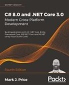 Mark J Price, Mark J. Price - C# 8.0 and .NET Core 3.0 - Modern Cross-Platform Development - Fourth Edition