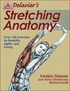 Jean-Pierre Clemenceau, Frederic Delavier, Michael Gundill - Delavier's Stretching Anatomy
