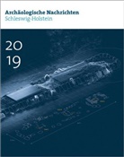 Archäologische Gesellschaft Schleswig-Holstein, Archäologisch Gesellschaft Schleswig-Holstein, Archäologische Gesellschaft Schleswig-Holstein - Archäologische Nachrichten aus Schleswig-Holstein 2019