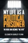 Elizabeth Gurly Flynn - My Life as a Political Prisoner