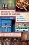 Julie Gianelloni Connor - Savoring the Camino de Santiago