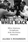 Allissa V. Richardson, Allissa V. (Assistant Professor Richardson, Allissa V. (Assistant Professor of Com Richardson - Bearing Witness While Black