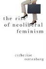 Catherine Rottenberg, Catherine (Marie Sklodowska-Curie Visi Rottenberg, Catherine (Marie Sklodowska-Curie Visiting Professor Rottenberg - Rise of Neoliberal Feminism