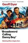 Geoff Dyer - 'Broadsword Calling Danny Boy'