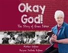 Matthew Hoffman, Dietlinde Hoffman - Okay God!: The Story of Grace Fabian