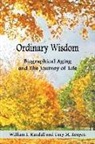 Gary Kenyon, William Lowell Randall - Ordinary Wisdom: Biographical Aging and the Journey of Life