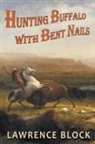 Lawrence Block - Hunting Buffalo with Bent Nails