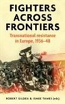 Robert Gildea, Robert Tames Gildea, Robert Gildea, Ismee Tames - Fighters Across Frontiers