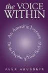 Alex Abossein - The Voice Within: An Amazing Journey to the Depth of Your Soul! Volume 1