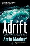 Amin Maalouf - Adrift - How Our World Lost Its Way