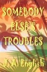 J. A. English - Somebody Else's Troubles