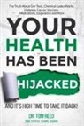 Tom Reed - Your Health Has Been Hijacked: And It's High Time to Take It Back! Volume 1