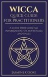 Jasmine Cooke - Wicca - Quick Guide for Practitioners