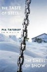 Pia Tafdrup - The Taste of Steel • The Smell of Snow