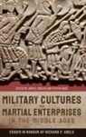 John D. Hosler, Steven Isaac, John D Hosler, John D. Hosler, John D. (Contributor) Hosler, Professor Steven (Customer) Isaac... - Military Cultures and Martial Enterprises in the Middle Ages